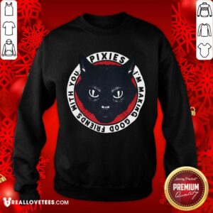 Alternative view of Nice Black Cat Pixies I’m Making Good Friends With You Shirt