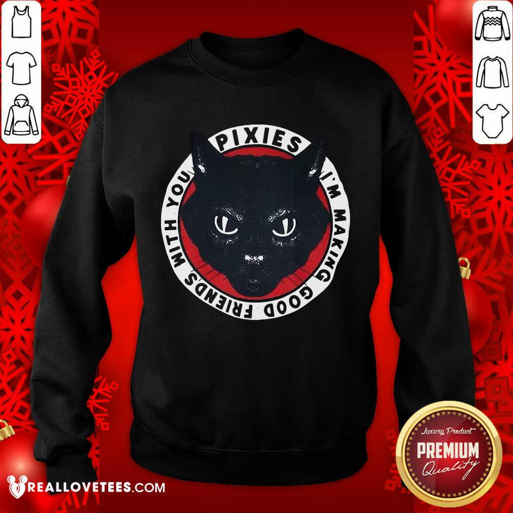 Nice Black Cat Pixies I’m Making Good Friends With You Shirt - Image 2