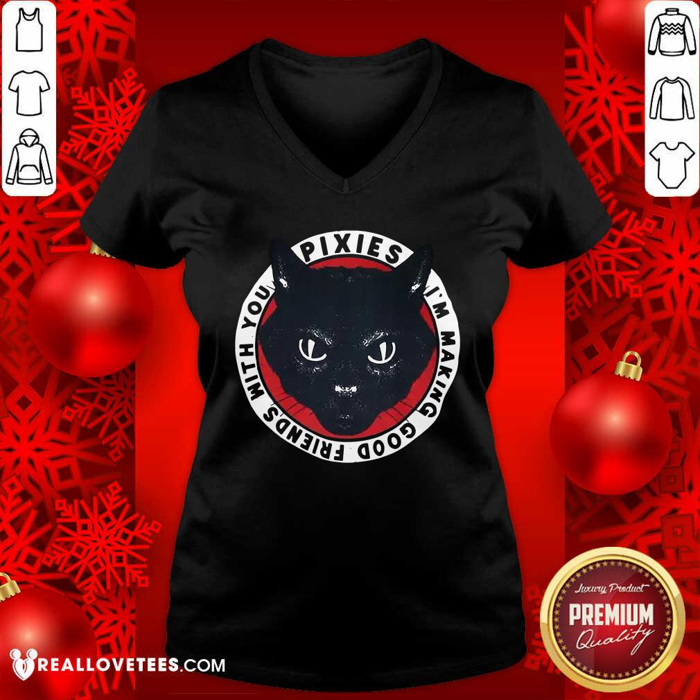 Nice Black Cat Pixies I’m Making Good Friends With You Shirt - Image 5