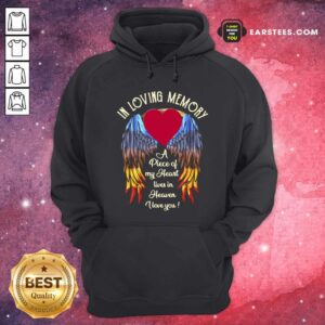 Alternative view of Nice Wings In Loving Memory A Piece Of My Heart Lives In Heaven I Love You Shirt