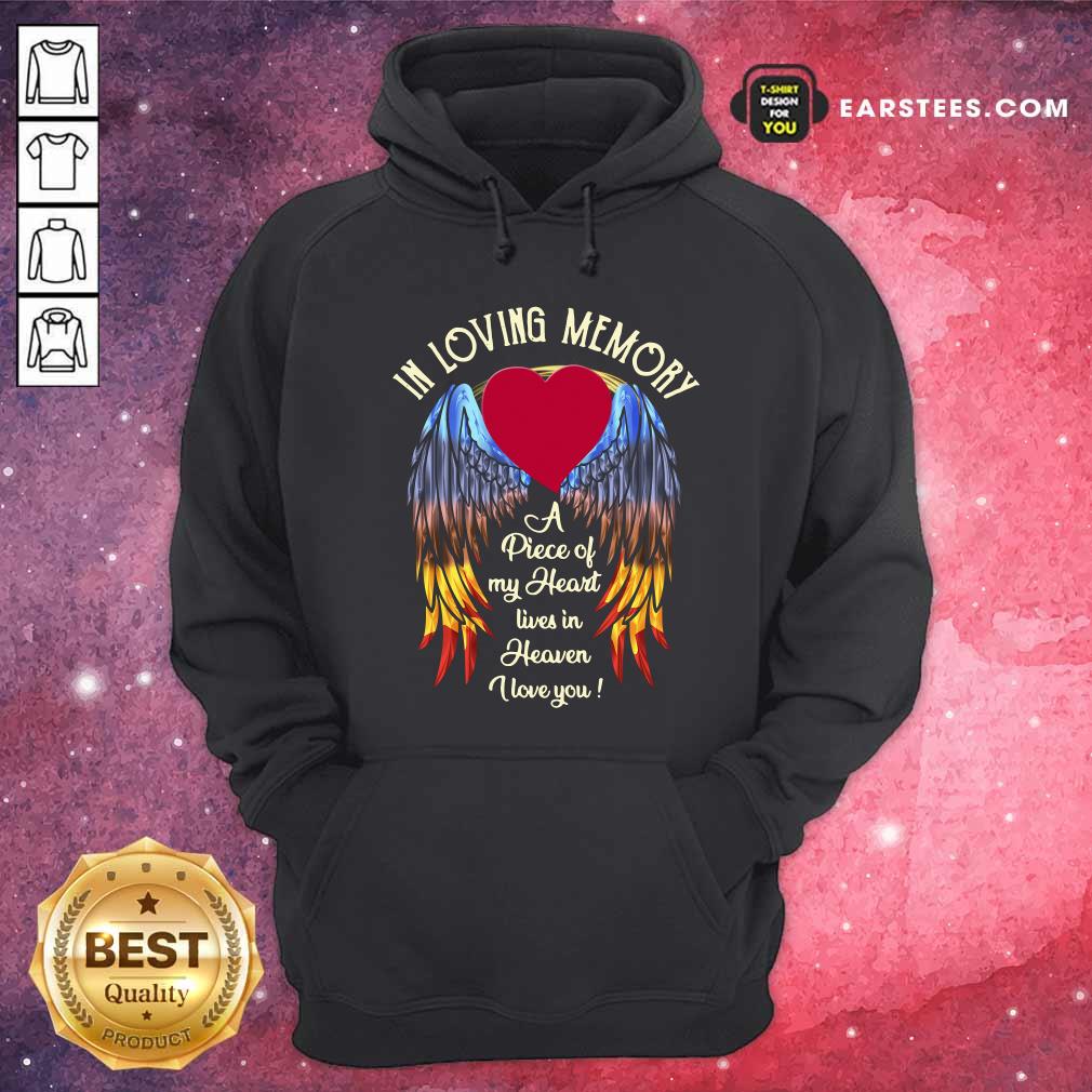 Nice Wings In Loving Memory A Piece Of My Heart Lives In Heaven I Love You Shirt - Image 2