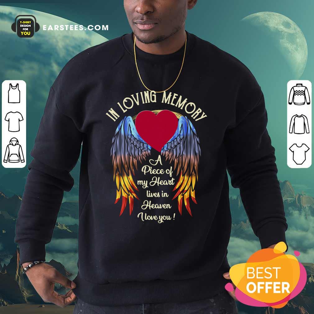 Nice Wings In Loving Memory A Piece Of My Heart Lives In Heaven I Love You Shirt - Image 5