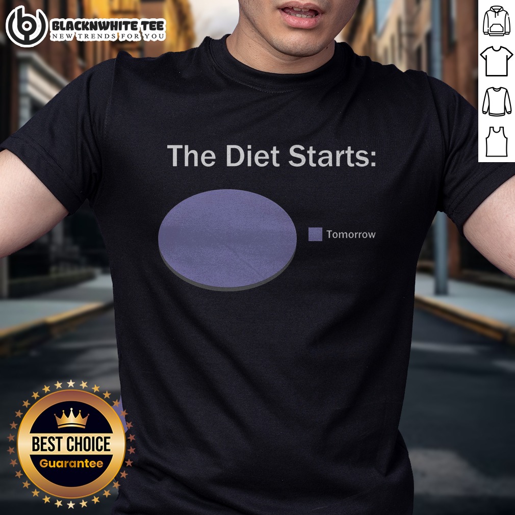 Good The Diet Starts Tomorrow Shirt