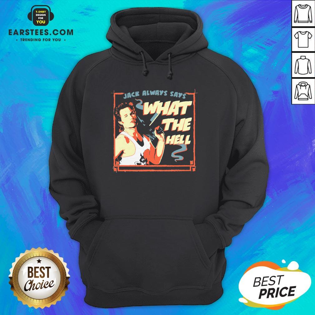 Pretty Jack Burton Always Says What The Hell Shirt - Image 3