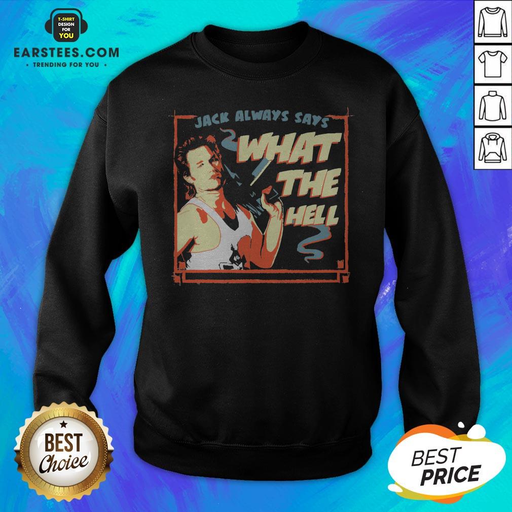 Pretty Jack Burton Always Says What The Hell Shirt - Image 2
