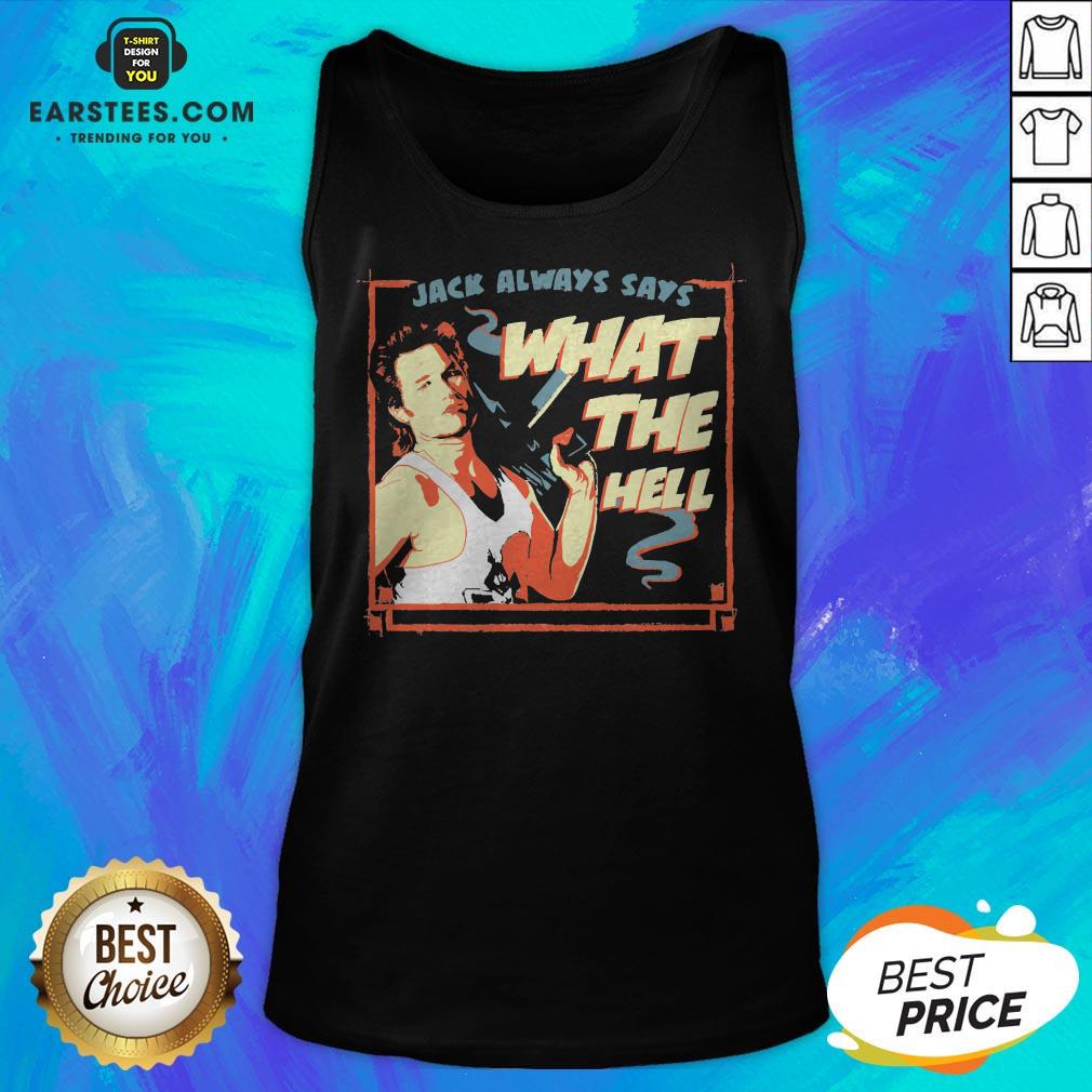 Pretty Jack Burton Always Says What The Hell Shirt - Image 5