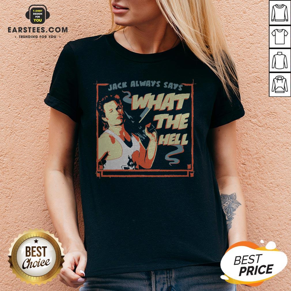 Pretty Jack Burton Always Says What The Hell Shirt - Image 4