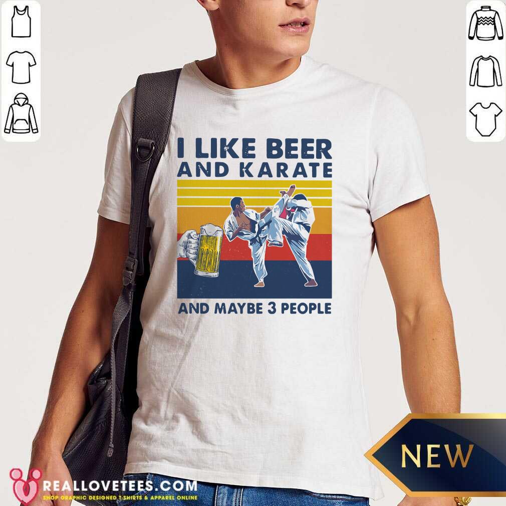 Lovely I Like Beer And Karate And Maybe 3 People Vintage Shirt