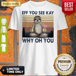 Nice Sloth Yoga Eff You See Kay Why Oh You Vintage Shirt