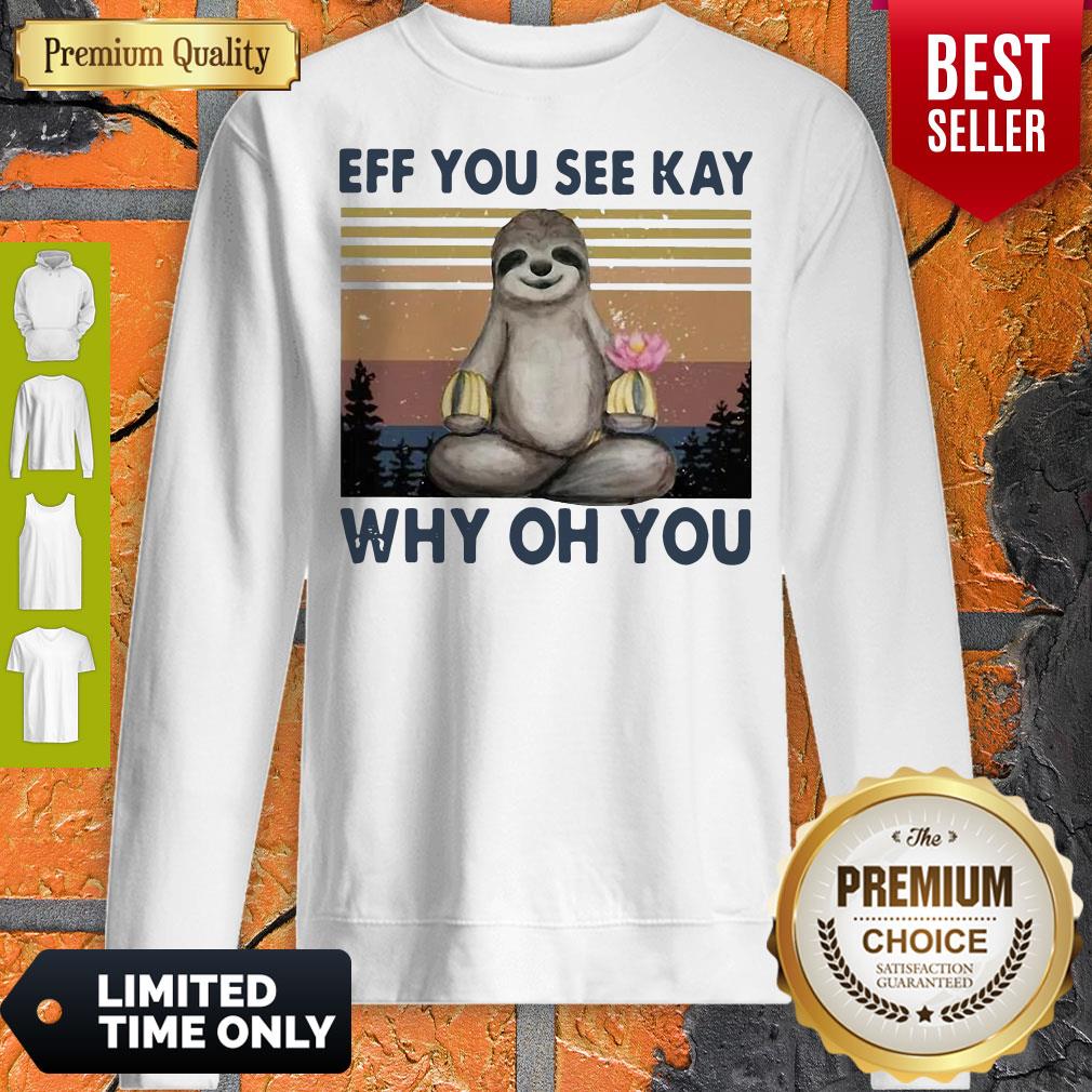 Nice Sloth Yoga Eff You See Kay Why Oh You Vintage Shirt - Image 5