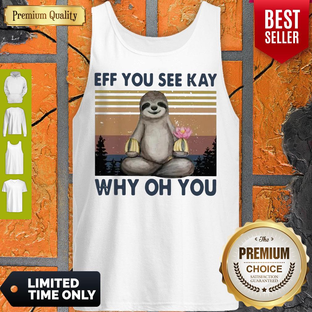 Nice Sloth Yoga Eff You See Kay Why Oh You Vintage Shirt - Image 4