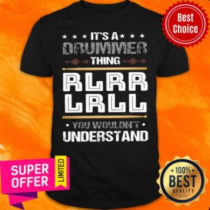 Top It'S A Drummer Thing Rlrr Lrll You Wouldn't Understand Shirt