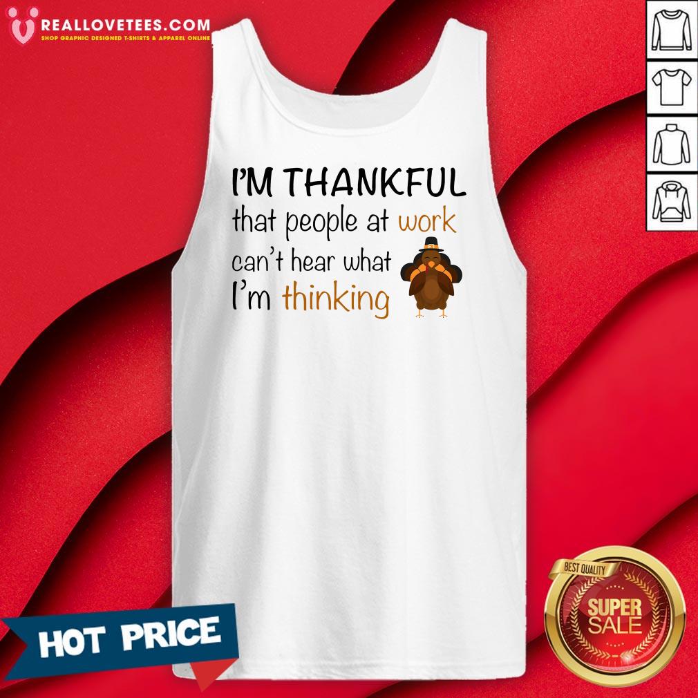 Vip I’m Thankful That People At Work Can’t Hear What I’m Thinking Shirt - Image 2