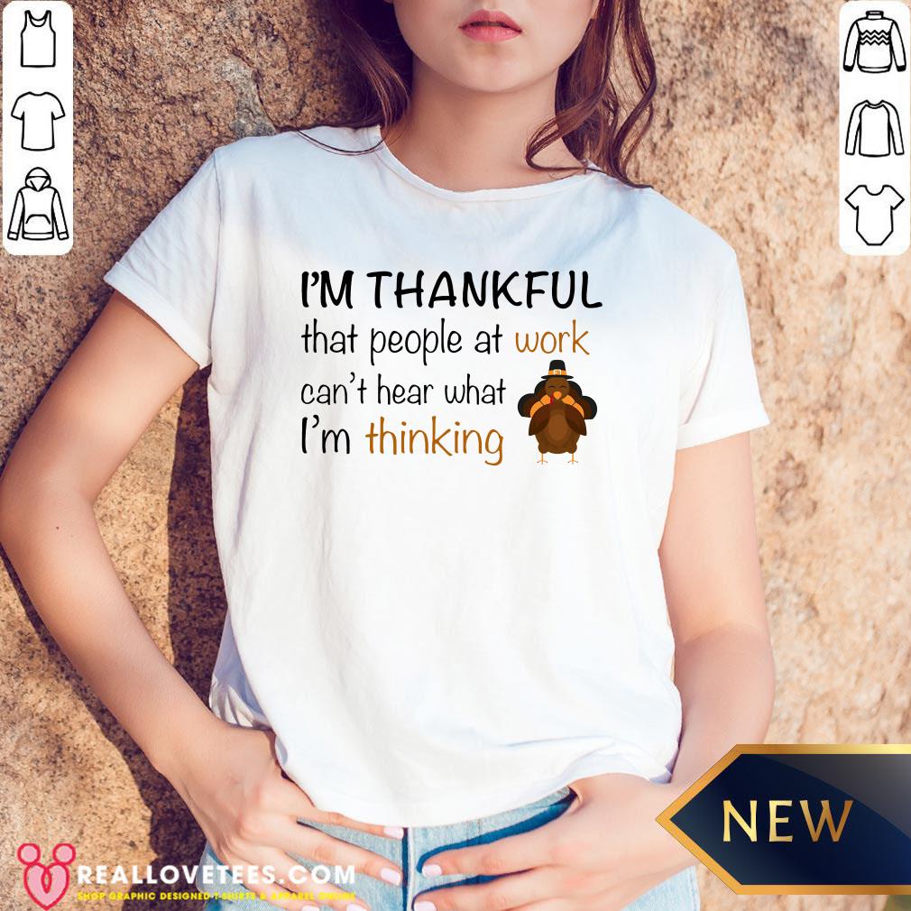 Vip I’m Thankful That People At Work Can’t Hear What I’m Thinking Shirt - Image 5