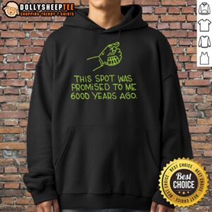 Alternative view of Awesome This Spot Was Promised To Me 6000 Years Ago T-Shirt