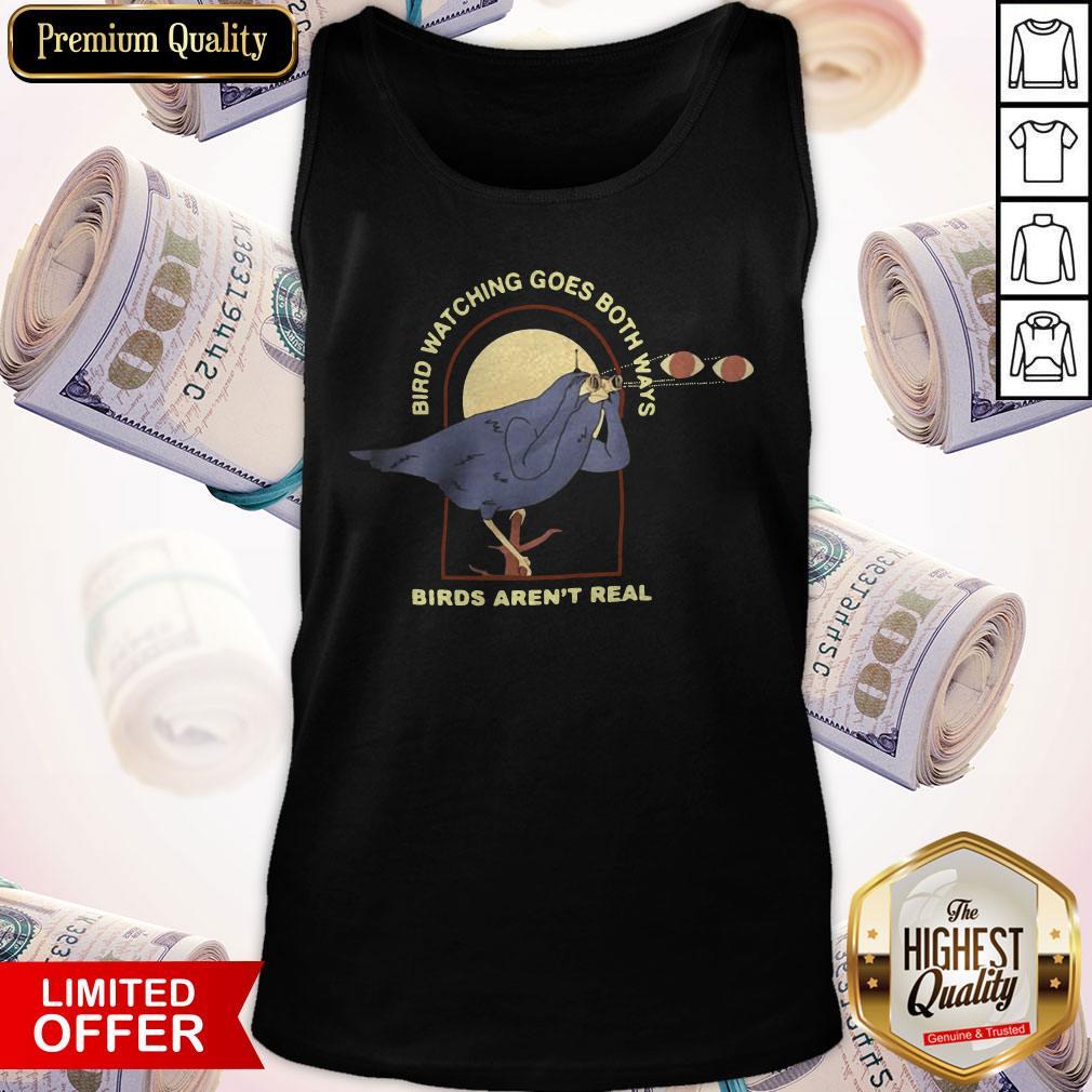 Birds Watching Goes Both Ways Birds Arent Real Shirt - Image 3