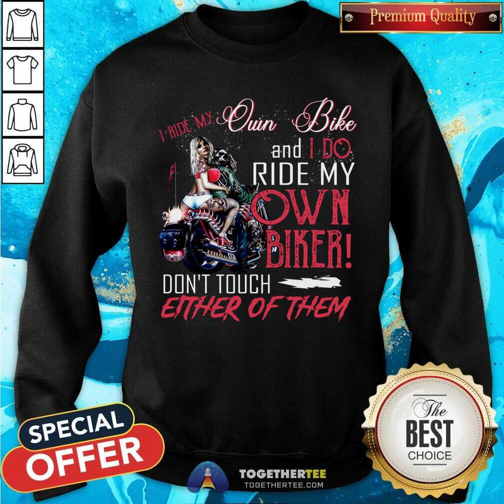 I Ride My Own Biker Do Not Touch Of Them Shirt - Image 2