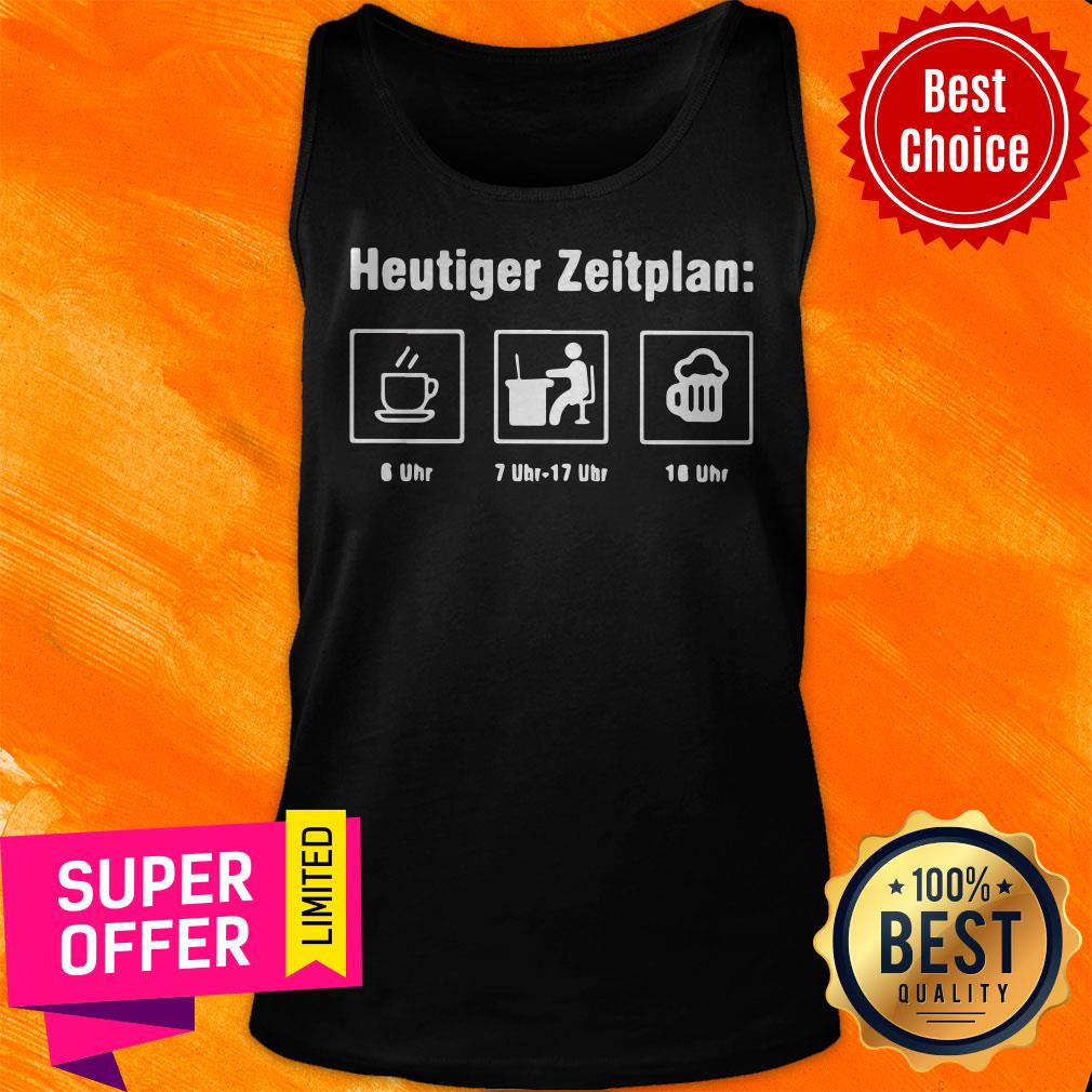 Awesome Heutiger Zeitplan Coffee Work Beer Shirt - Image 4