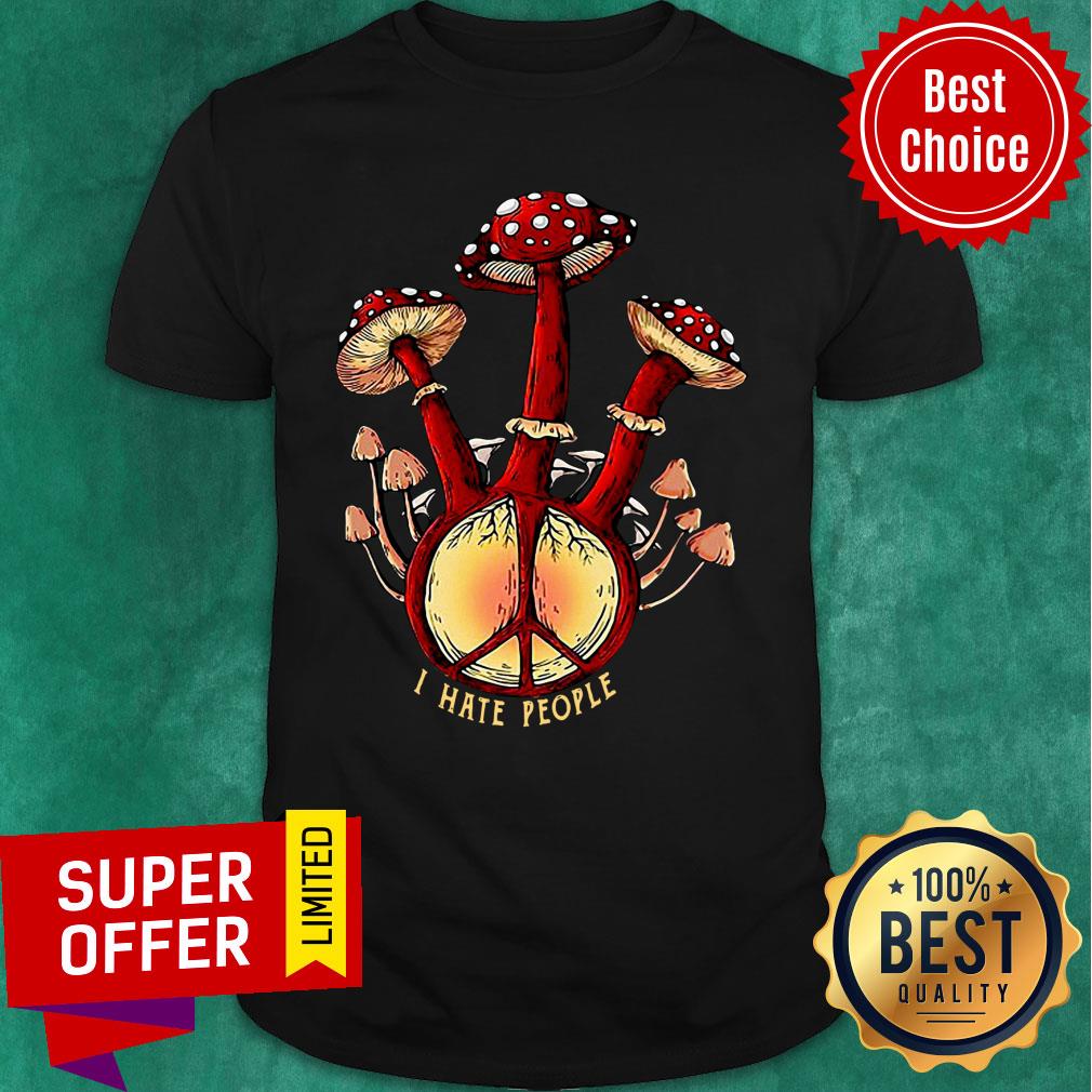 Hippie Mushroom I Hate People Shirt