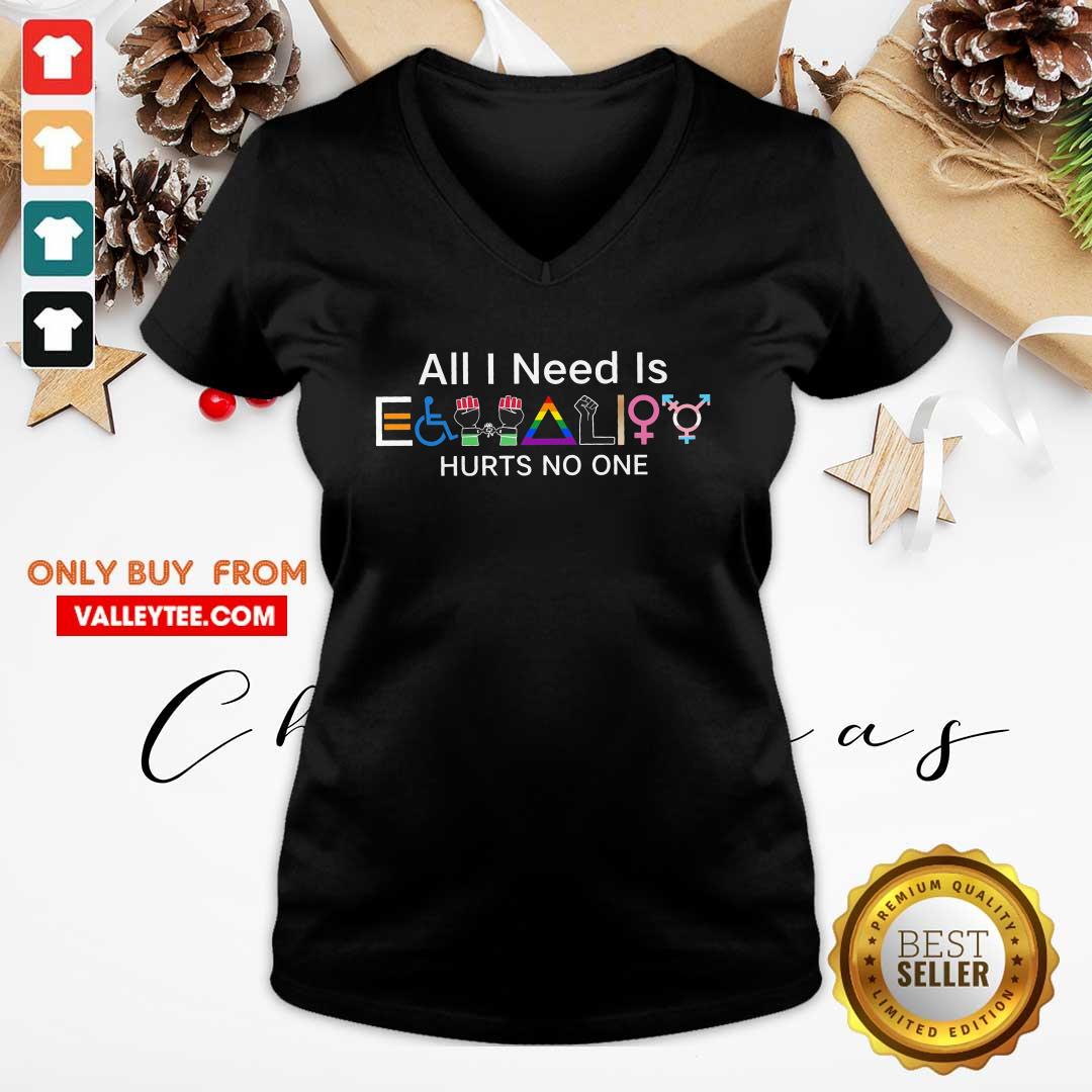 Top Equality Hurts No One LGBT Equality Gay Pride Human Rights All I Need Is Shirt - Image 3