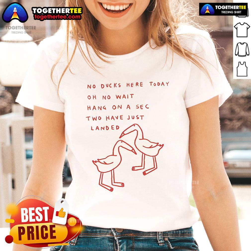Good Ruby Gill X Shuturp No Ducks Here Today Oh No Wait Hang On A Sec Two Have Just Landed Haiku Butter T-Shirt - Image 3