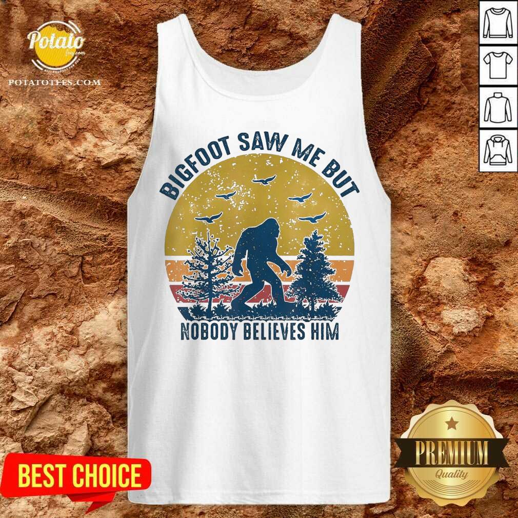 Original Bigfoot Saw Me But Nobody Believes Him Vintage Shirt - Image 3