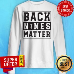 Alternative view of Premium Back Nines Matter Shirt