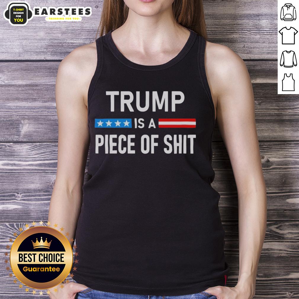 Awesome Trump Is A Piece Of Shit T-Shirt - Image 4