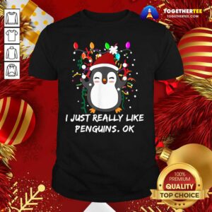 Nice Merry Christmas Penguin I Just Really Like Penguins Ok Shirt
