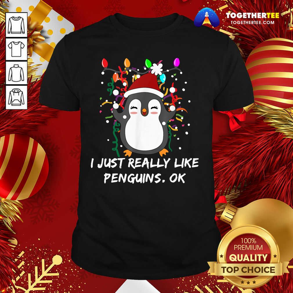 Nice Merry Christmas Penguin I Just Really Like Penguins Ok Shirt