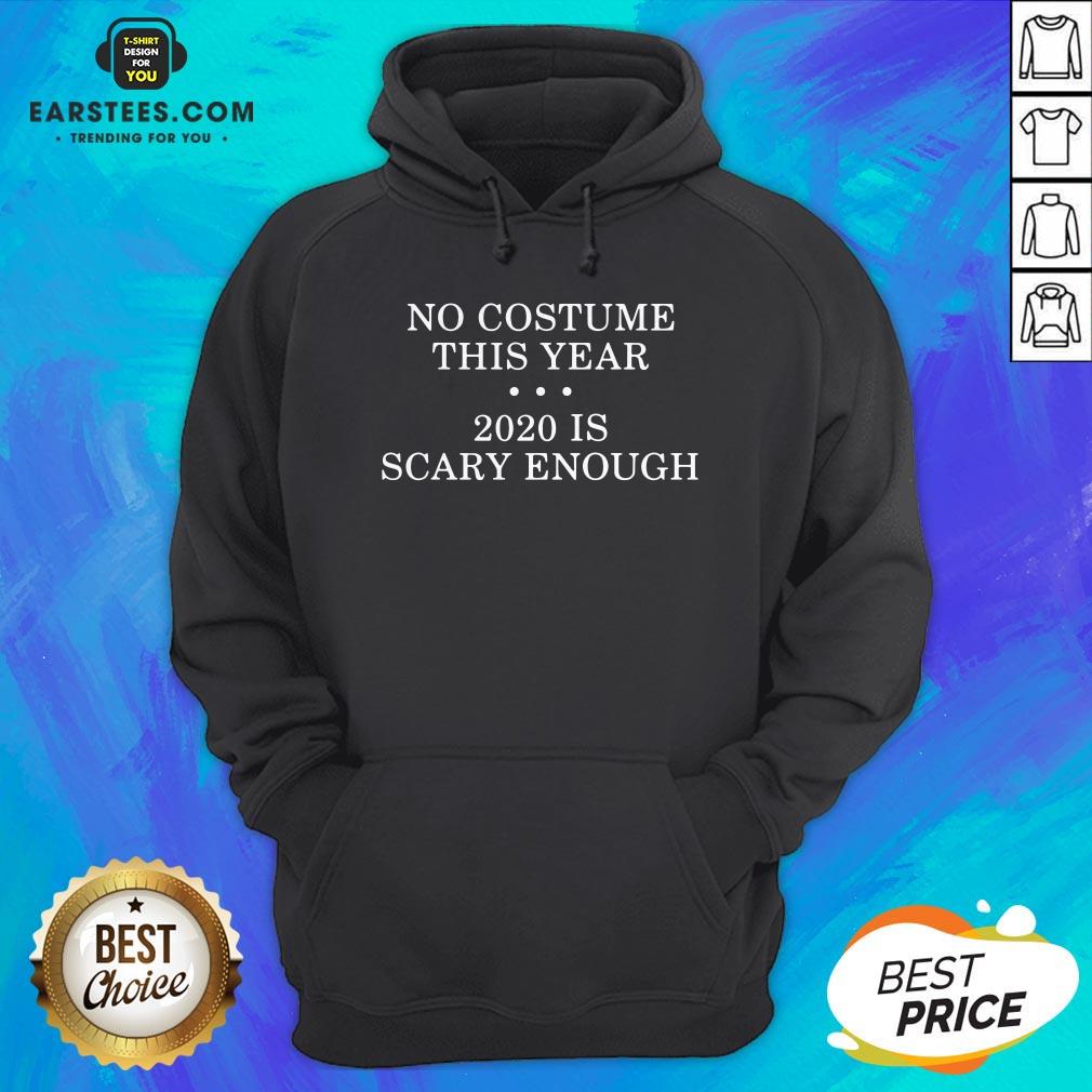 No Costume This Year 2020 Is Scary Enough Shirt - Image 4