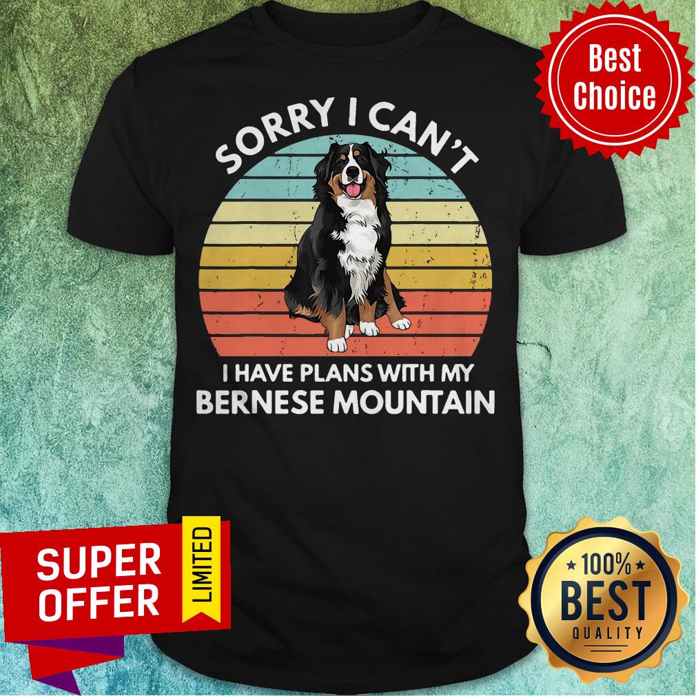 Sorry I Can’t I Have Plans With My Bernese Mountain Vintage Retro Shirt