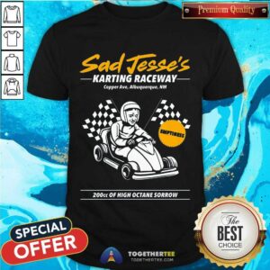 Funny Sad Jesse's Karting Raceway Copper Ave Albuquerque NM T-Shirt