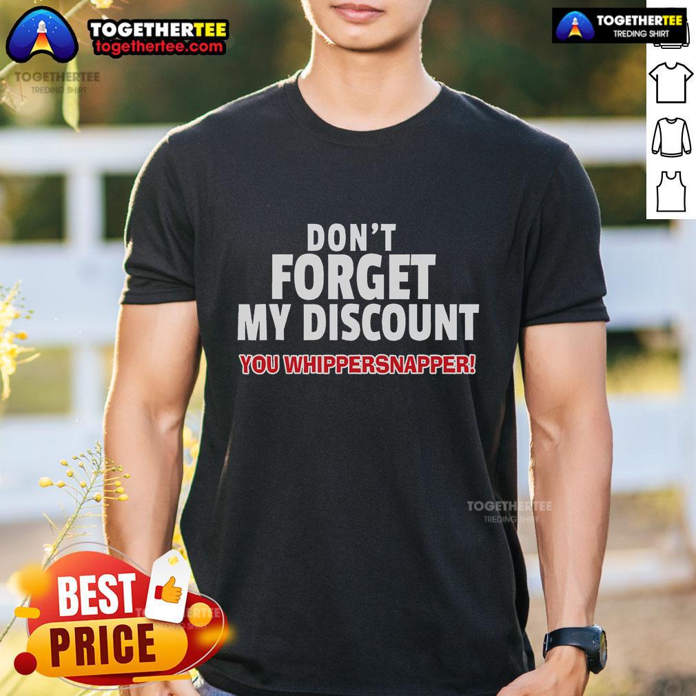 Top Elderly Gag Senior Citizen Gag Don't Forget My Discount T-Shirt