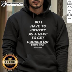 Alternative view of Nice Do I Have To Identify As A Vape To Get Sucked On Vape Joke T-Shirt