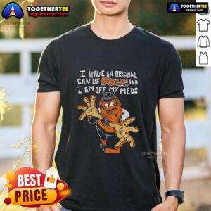 Nice Gritty Philadelphia Flyers I Have An Original Can Of Four Loko And I Am Off My Meds T-Shirt