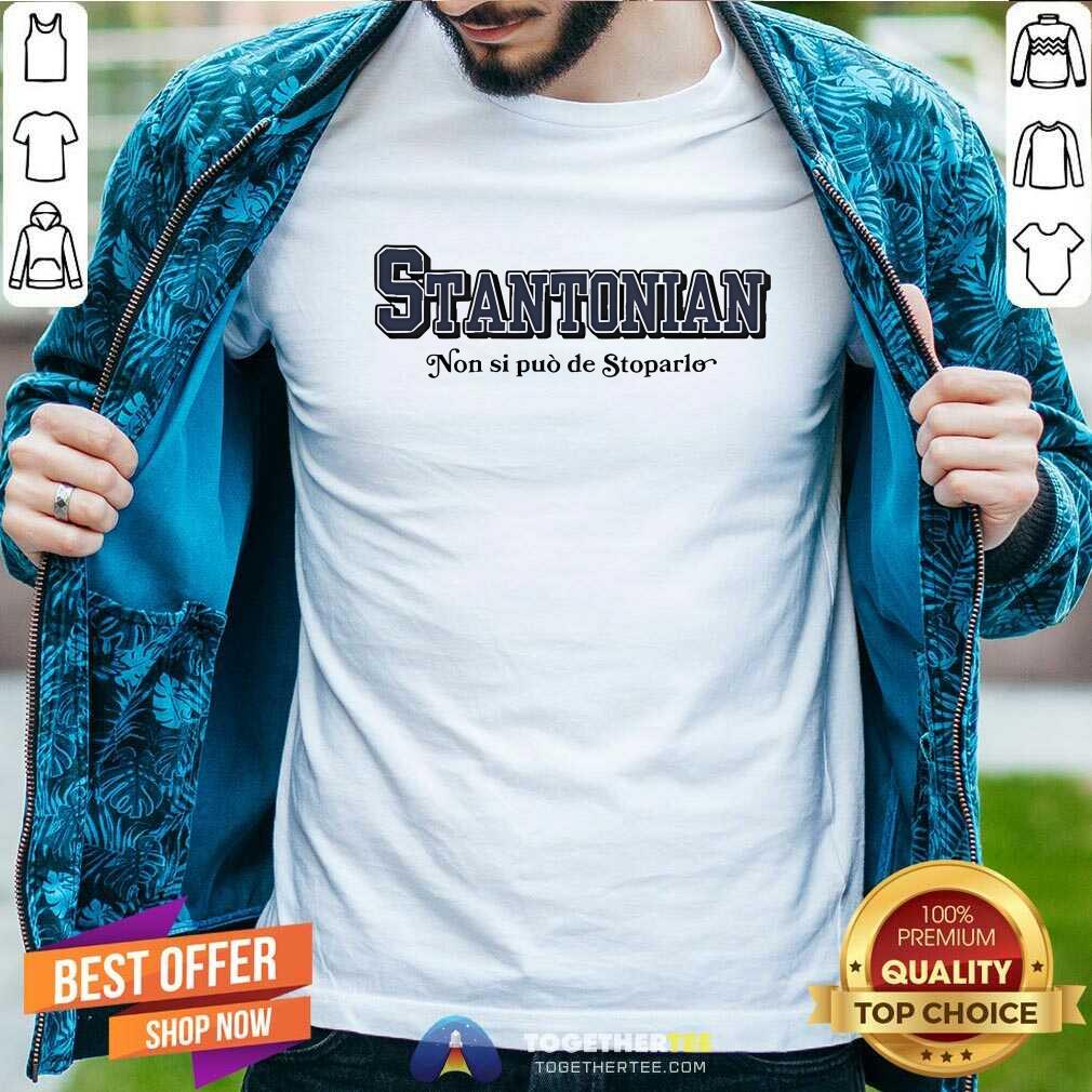 Official Stantonian Non Si Puo De Stoparlo T-Shirt