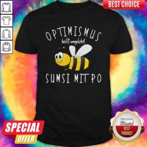 Bee Optimismus Heißt Umgekehrt Sumsi Mit Po Shirt