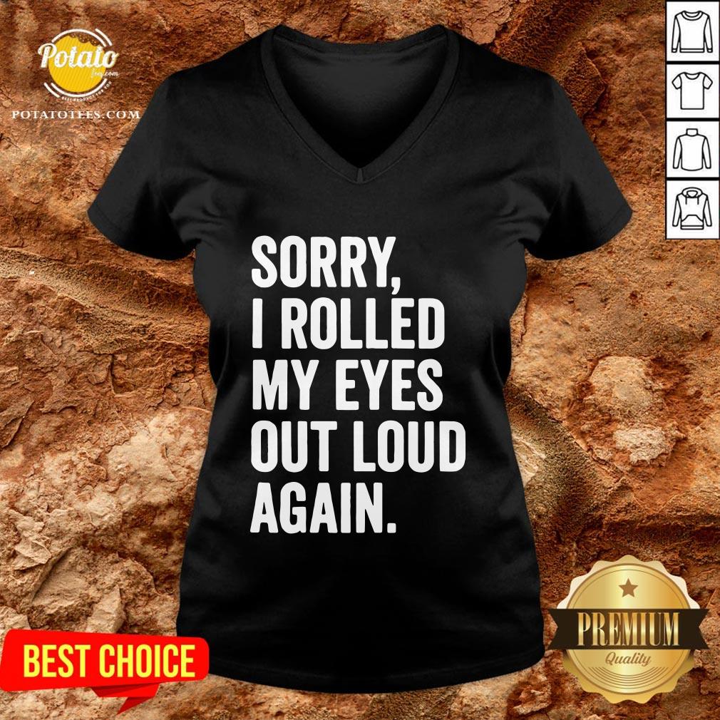 Perfect Sorry I Rolled My Eyes Out Loud Again Shirt - Image 2