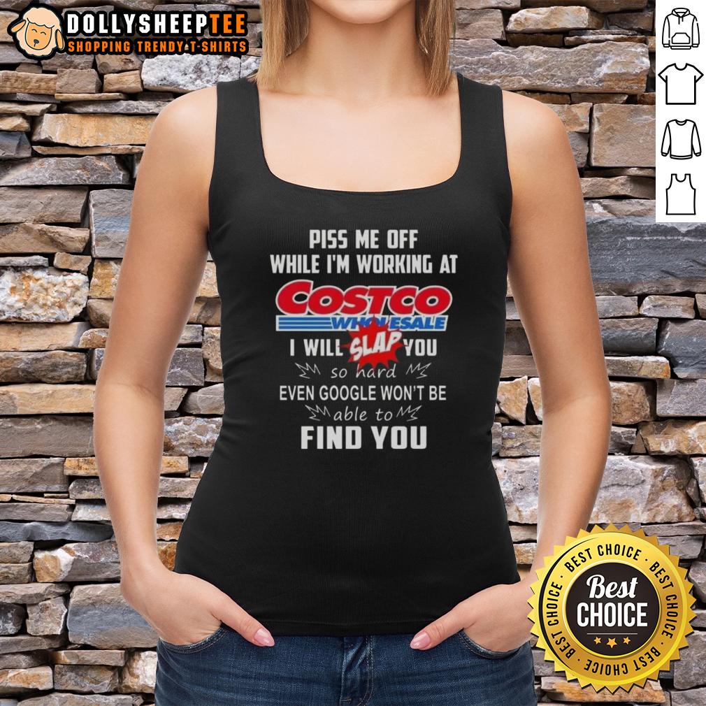 Premium Piss Me Off While I'm Working At Costco Wholesale I Will Slap You So Hard T-Shirt - Image 4