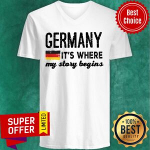 Alternative view of Germany It's Where My Story Begins Shirt