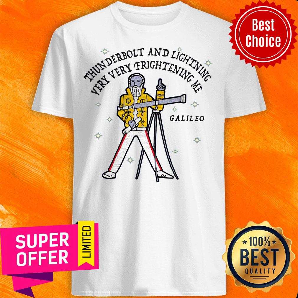 Top Thunderbolt And Lightning Very Very Frightening Me Galileo Shirt