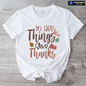In All Things Give Thanks T-Shirt