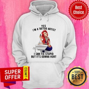 Alternative view of Funny Yes I’m A Tattoo Artist I Can Fix Stupid But It’s Gonna Hurt Shirt