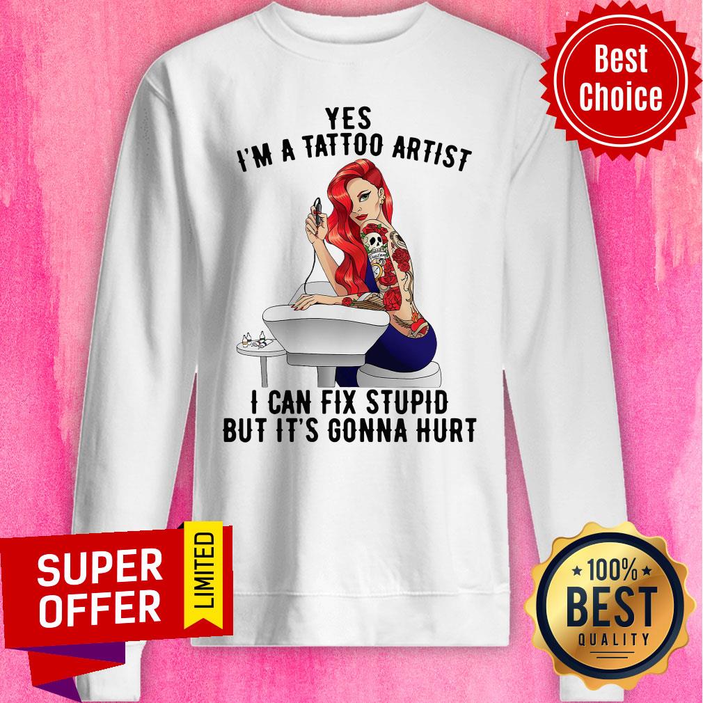 Funny Yes I’m A Tattoo Artist I Can Fix Stupid But It’s Gonna Hurt Shirt - Image 5