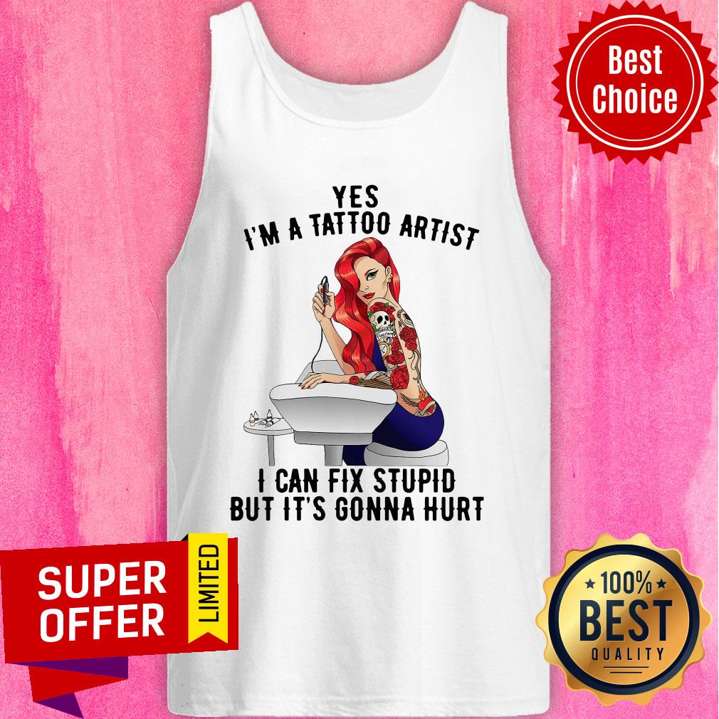 Funny Yes I’m A Tattoo Artist I Can Fix Stupid But It’s Gonna Hurt Shirt - Image 4