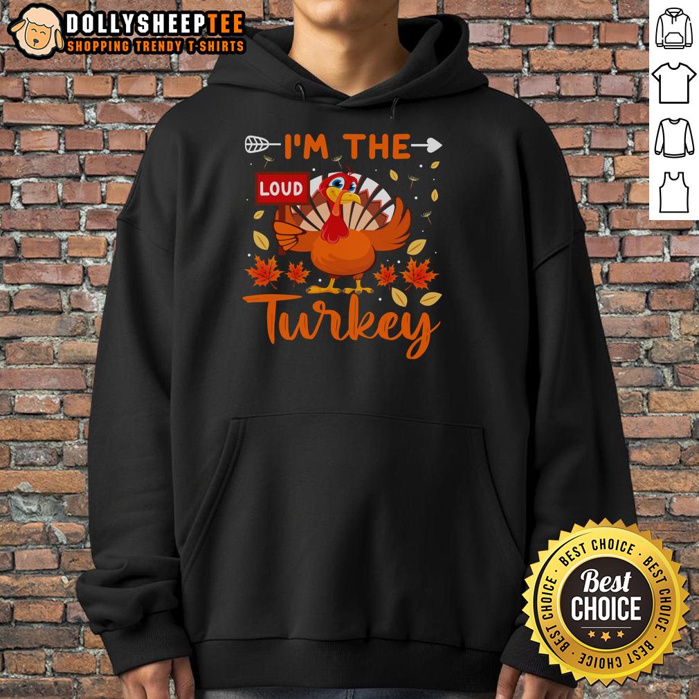 Cute I'm The Loud Turkey Funny Thanksgiving T-Shirt - Image 2