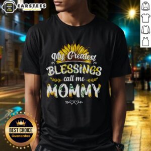Good My Greatest Blessings Call Me Mommy Flower T-Shirt