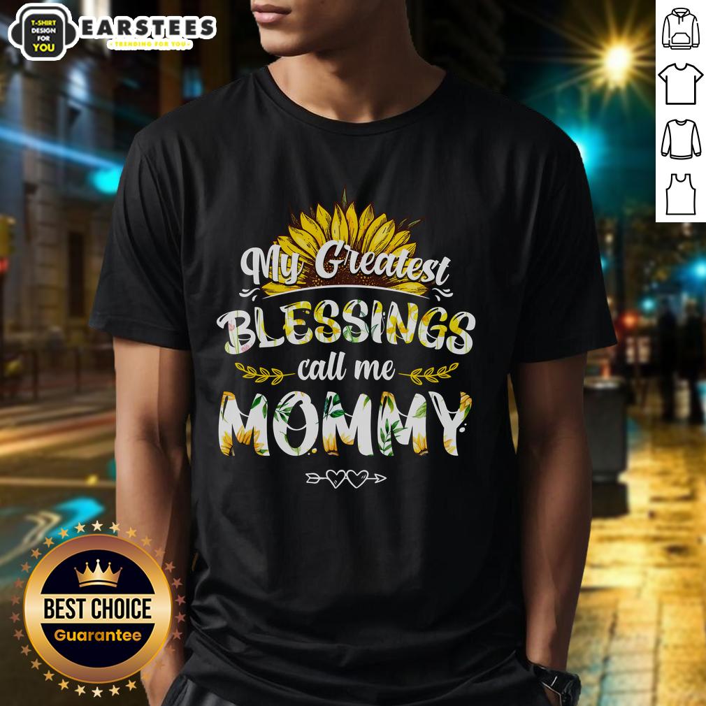 Good My Greatest Blessings Call Me Mommy Flower T-Shirt