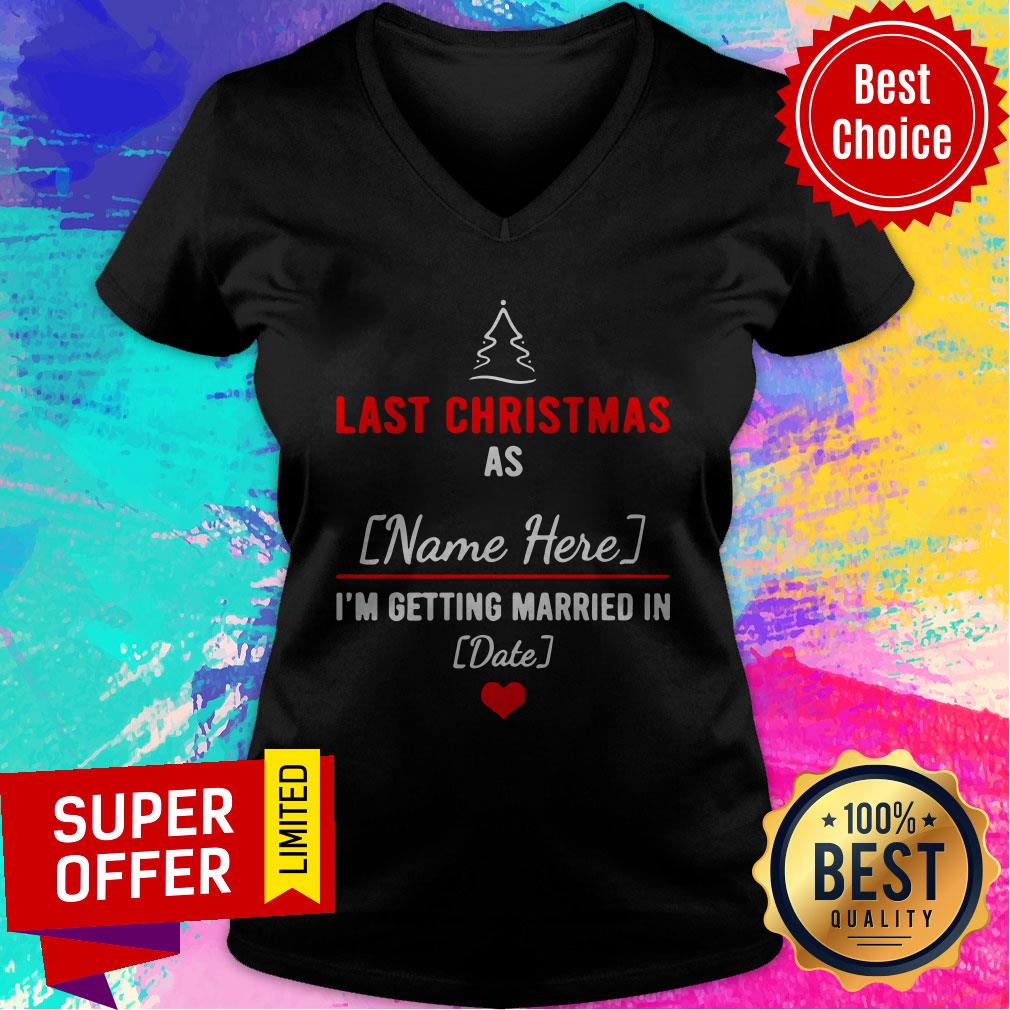 Last Christmas As Name Here I’m Getting Married In Date Shirt - Image 3